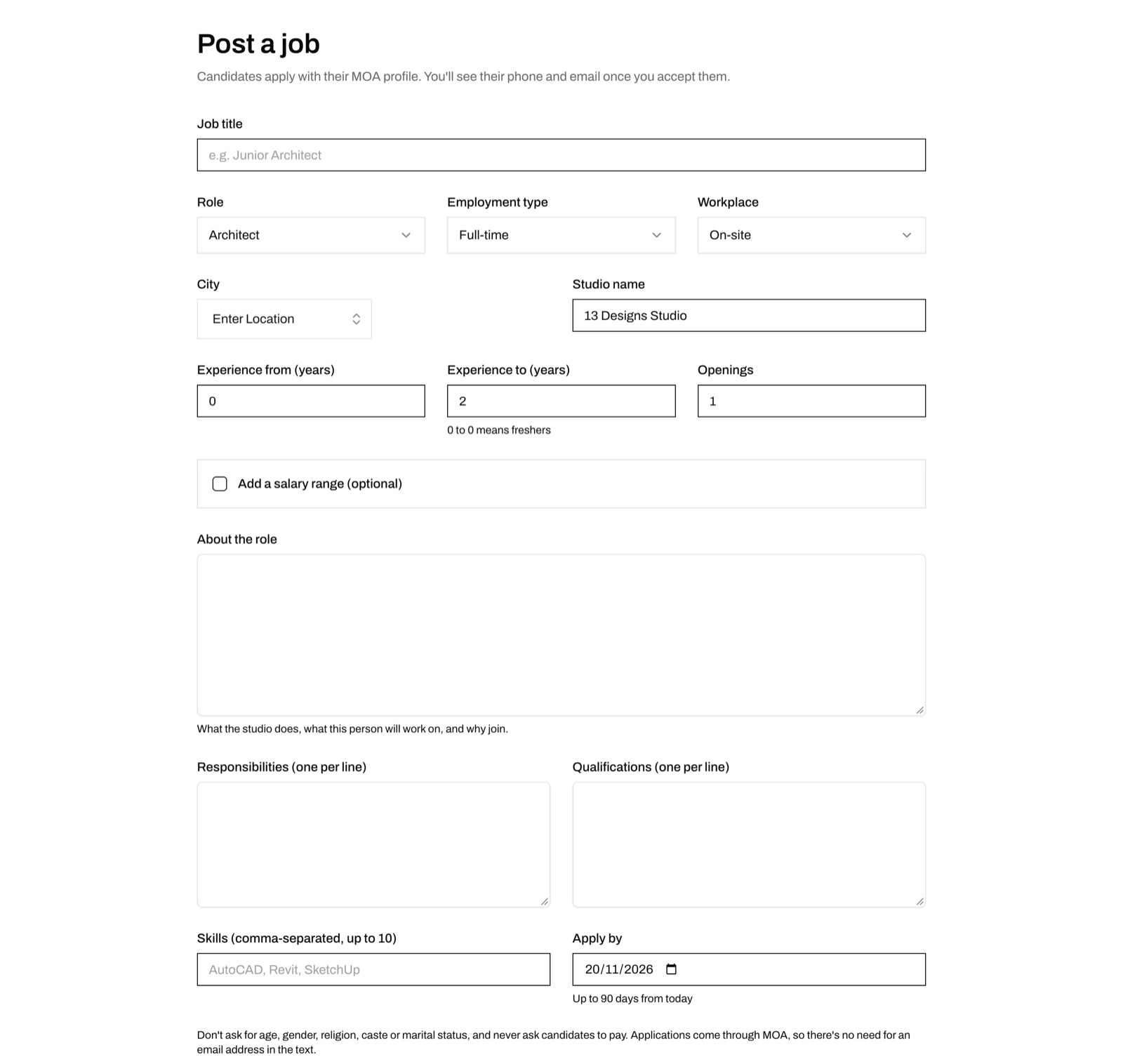 Screenshot of the MOA Post a job form. The intro reads Candidates apply with their MOA profile. You'll see their phone and email once you accept them. Fields: Job title, Role (Architect), Employment type (Full-time), Workplace (On-site), City, Studio name (13 Designs Studio), Experience from 0 and to 2 years with the hint 0 to 0 means freshers, Openings 1, an optional salary range checkbox, About the role, Responsibilities and Qualifications (one per line), Skills (comma-separated, up to 10) and Apply by, set 30 days ahead, with the hint Up to 90 days from today. A note at the bottom asks posters not to ask for age, gender, religion, caste or marital status, and never to ask candidates to pay.